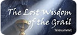 the lost wisdom of the grail